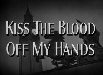 Kiss the Blood Off My Hands (1948) download