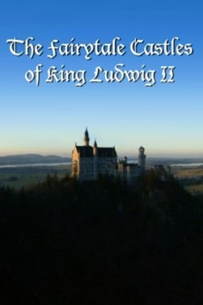 The Fairytale Castles of King Ludwig II (2022) download