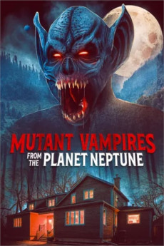 Mutant Vampires from the Planet Neptune (2022) download