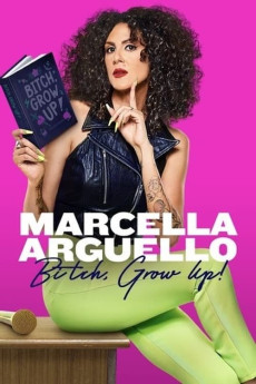 Marcella Arguello: Bitch, Grow Up! (2022) download