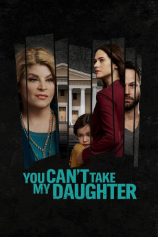 You Can't Take My Daughter (2022) download